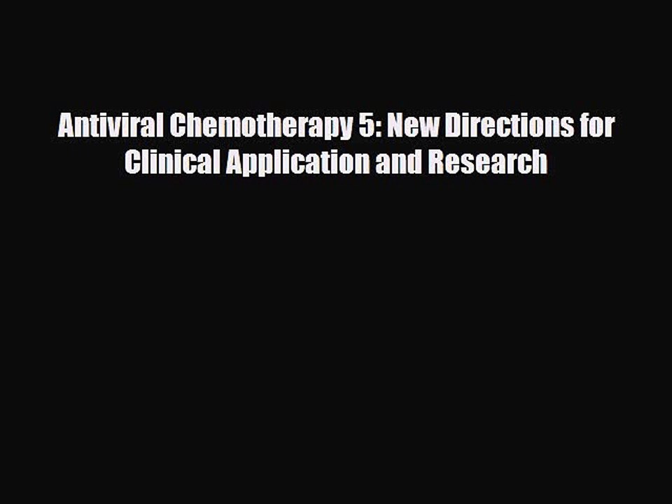 Download Antiviral Chemotherapy 5: New Directions for Clinical Application and Research  Read