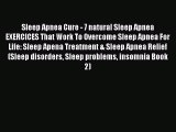 Read Sleep Apnea Cure - 7 natural Sleep Apnea EXERCICES That Work To Overcome Sleep Apnea For