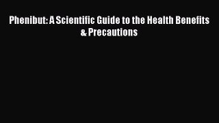 Download Phenibut: A Scientific Guide to the Health Benefits & Precautions PDF Online