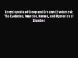 Read Encyclopedia of Sleep and Dreams [2 volumes]: The Evolution Function Nature and Mysteries