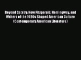 [PDF] Beyond Gatsby: How Fitzgerald Hemingway and Writers of the 1920s Shaped American Culture