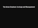 PDF The Asian Elephant: Ecology and Management  EBook