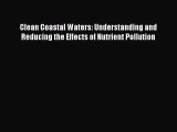 Download Clean Coastal Waters: Understanding and Reducing the Effects of Nutrient Pollution