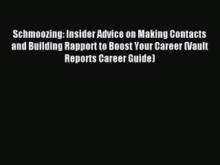 For you Schmoozing: Insider Advice on Making Contacts and Building Rapport to Boost Your Career