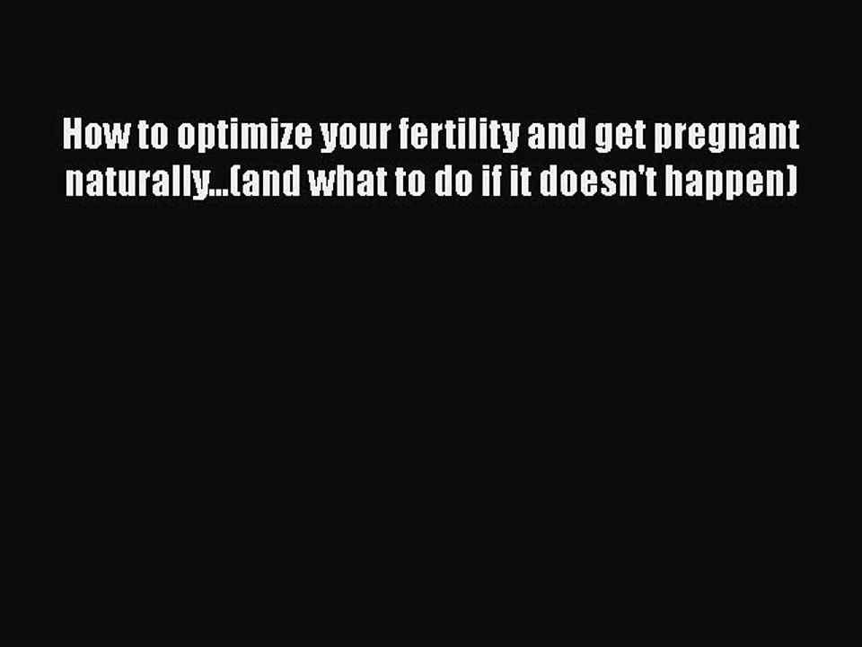 PDF How to optimize your fertility and get pregnant naturally...(and what to do if it doesn't