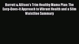 Read Barrett & Allison's Trim Healthy Mama Plan: The Easy-Does-It Approach to Vibrant Health