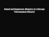 [Download] Armed and Dangerous: Memoirs of a Chicago Policewoman (Illinois)  Full EBook