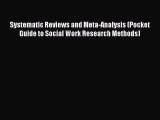 [Read PDF] Systematic Reviews and Meta-Analysis (Pocket Guide to Social Work Research Methods)