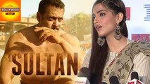 Sonam Kapoor's REACTION On Salman Khan's SULTAN Trailer | Bollywood Asia