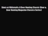 [Download] Shots at Whitetails: A Deer Hunting Classic (Deer & Deer Hunting Magazine Classics