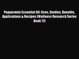 Download Peppermint Essential Oil: Uses Studies Benefits Applications & Recipes (Wellness Research