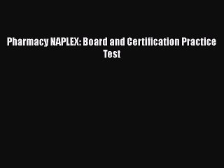 Download Pharmacy NAPLEX: Board and Certification Practice Test  Read Online
