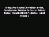 READ book Eating A Pre-Dialysis Kidney Diet-Calories Carbohydrates Protein & Fat: Secrets