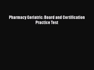 Download Pharmacy Geriatric: Board and Certification Practice Test  EBook