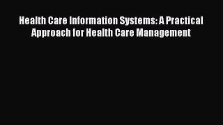 Read Health Care Information Systems: A Practical Approach for Health Care Management Ebook
