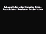 Download Avicenna On Exercising Massaging Bathing Eating Drinking Sleeping and Treating Fatigue