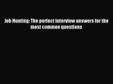 Enjoyed read Job Hunting: The perfect interview answers for the most common questions