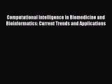 Read Computational Intelligence in Biomedicine and Bioinformatics: Current Trends and Applications