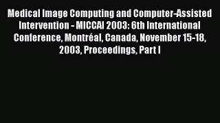 Read Medical Image Computing and Computer-Assisted Intervention - MICCAI 2003: 6th International