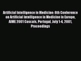 Download Artificial Intelligence in Medicine: 8th Conference on Artificial Intelligence in