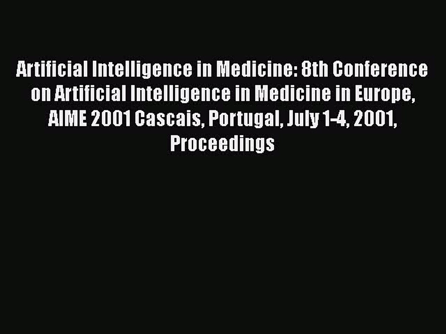 Download Artificial Intelligence in Medicine: 8th Conference on Artificial Intelligence in