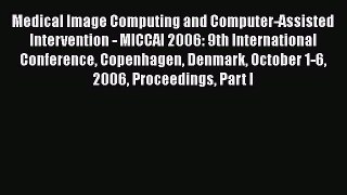 Read Medical Image Computing and Computer-Assisted Intervention - MICCAI 2006: 9th International