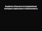 Read Handbook of Research on Computational Intelligence Applications in Bioinformatics Book