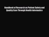 Read Handbook of Research on Patient Safety and Quality Care Through Health Informatics Ebook