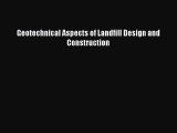 Download Geotechnical Aspects of Landfill Design and Construction  Read Online