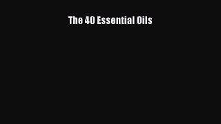 Read The 40 Essential Oils Ebook Free