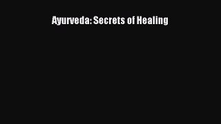 Read Ayurveda Secrets of Healing Ebook Free