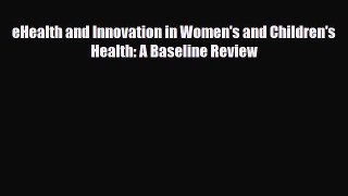 Download eHealth and Innovation in Women's and Children's Health: A Baseline Review Book Online