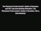 FREE PDF The Pharmacy Professional's Guide to Resumes and CV's and Interviewing (Reinders The