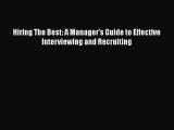 READ book Hiring The Best: A Manager's Guide to Effective Interviewing and Recruiting  FREE
