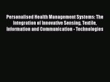Read Personalised Health Management Systems: The Integration of Innovative Sensing Textile