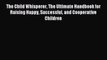 Download The Child Whisperer The Ultimate Handbook for Raising Happy Successful and Cooperative