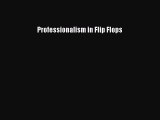 Most popular Professionalism in Flip Flops