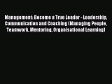 Most popular Management: Become a True Leader - Leadership Communication and Coaching (Managing