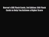 Read Barron's GRE Flash Cards 3rd Edition: 500 Flash Cards to Help You Achieve a Higher Score