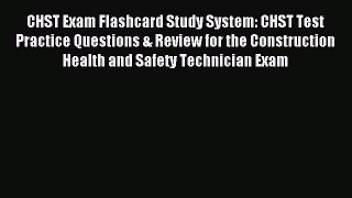 Read CHST Exam Flashcard Study System: CHST Test Practice Questions & Review for the Construction