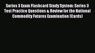 Read Series 3 Exam Flashcard Study System: Series 3 Test Practice Questions & Review for the
