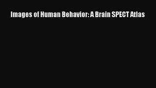 Read Images of Human Behavior: A Brain SPECT Atlas PDF Online