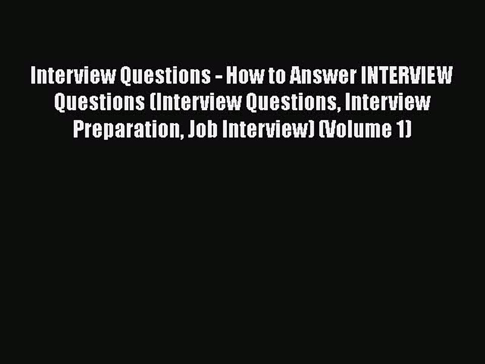 READ book Interview Questions - How to Answer INTERVIEW Questions (Interview Questions Interview