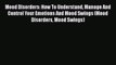 Read Mood Disorders: How To Understand Manage And Control Your Emotions And Mood Swings (Mood