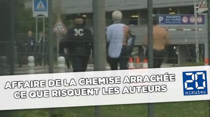 Affaire de la chemise arrachée: Ce que risquent les auteurs
