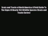 Read Scats and Tracks of North America: A Field Guide To The Signs Of Nearly 150 Wildlife Species