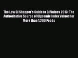 READ book The Low GI Shopper's Guide to GI Values 2013: The Authoritative Source of Glycemic