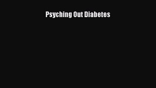 READ book Psyching Out Diabetes Full E-Book