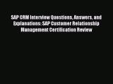 FREE DOWNLOAD SAP CRM Interview Questions Answers and Explanations: SAP Customer Relationship