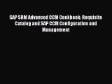 READ book SAP SRM Advanced CCM Cookbook: Requisite Catalog and SAP CCM Configuration and Management